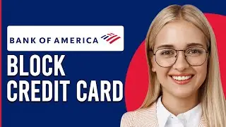 How To Block Bank Of America Credit Card (How Can I Block A Bank Of America Credit Card)