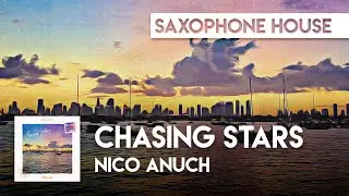 Sax House | Nico Anuch & Sakkusu - Chasing Stars