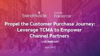 Propel the Customer Purchase Journey: Leverage TCMA to Empower Channel Partners