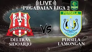 🔴Deltras Sidoarjo VS Persela Lamongan |  Pegadaian Liga 2 Indonesia | Live Score