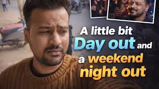 NOT IN A MOOD TO VLOG | WEEKEND VIBE SATURDAY NIGHT GHUMNA PHIR 
