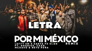 Por Mi M&eacute;xico Remix 🇲🇽 - Lefty SM, Santa Fe Klan, Dharius, C- kan, MC Davo & Neto Pe&ntilde;a (Letra/Lyrics