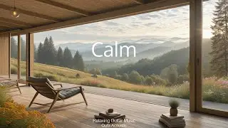 Calm Guitar [Playlist] &ndash; Acoustic Music for Relax, Study & Deep Focus