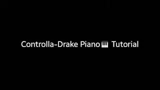 Controlla- Drake Piano Tutorial