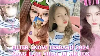 FILTER SNOW TERBARU 2024 YANG LAGI VIRAL DI TIK TOK