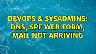 DevOps & SysAdmins: DNS, SPF Web Form, Mail not arriving