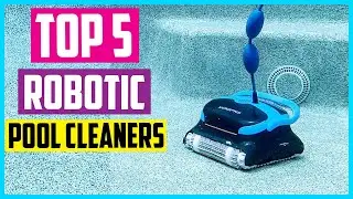 ✅Top 5 Best Robotic Pool Cleaners 2022 Reviews