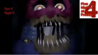 Five Nights at Freddy's 4 Full Gameplay | Part 6 (Night 6)