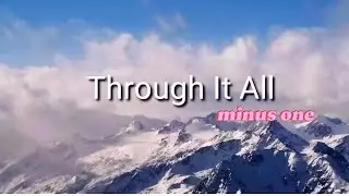 Through it all / Hillsong Worshipl - Minus one (key of G)