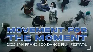 Movement for the Moment: SFDFF 2025
