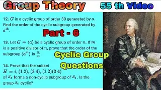 Cyclic Group Questions | Part - 6 | #grouptheory #abstractalgebra #cyclicgroup 