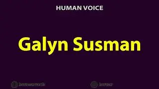 How To Pronounce Galyn Susman