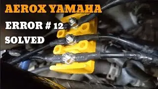 AEROX YAMAHA ERROR  #12 SOLVED