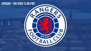 Rangers FC Goal Song Europa League 20-21(Uproar - The Roof Is On Fire)