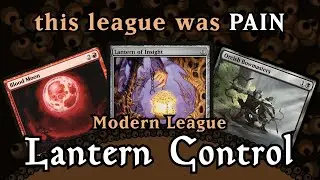 This League Was PAIN | Lantern Control: MTGO League #55: Modern
