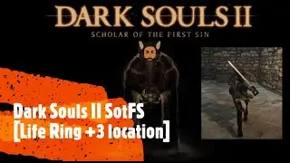 Dark Souls II SotFS [Life Ring +3 location]