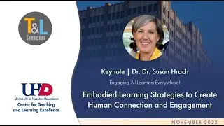 2022 Symposium Keynote Embodied Learning Strategies to Create Human Connection and Engagement