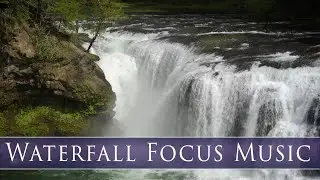 Waterfall Focus pt. V - Calming Music Playlist for Focus