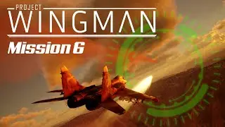 Project Wingman - Mission 6: Machine of the Mantle