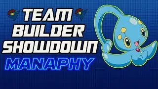 Team Builder Showdown: Manaphy: HE IS THE MAN!!