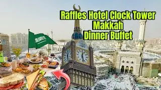 Raffles Hotel Clock Tower Makkah Dinner Buffet today vlog with @Mubasharhussain311