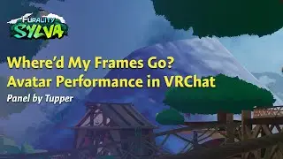 Furality Sylva - Where'd My Frames Go? Avatar Performance in VRChat