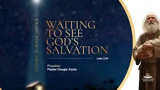 Waiting To See God's Salvation | Luke 2:34 | Osagie Azeta