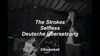 The Strokes - Selfless - Deutsche &Uuml;bersetzung