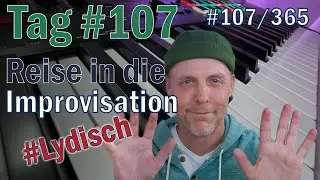 Tag #107/365 | Meine kleine Reise in die Improvisation  &ndash; Lydisch