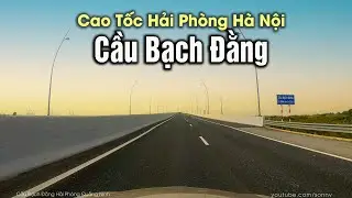 Từ Cầu Bạch Đằng Quảng Ninh Đến Cao Tốc Hải Phòng Hà Nội