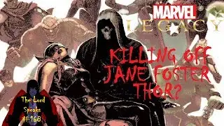 The Lord Speaks #168: Marvel Legacy Killing Off Jane Foster Thor?