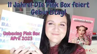 11 Jahre! Die Pink Box feiert Geburtstag! Unboxing Pinkbox April 2023 Birthday Bash!