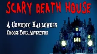 Scary Death House - Choose Your Adventure Comedy Horror Spoof
