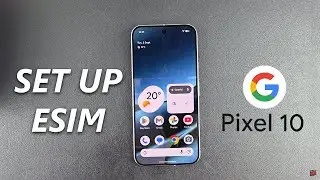 Google Pixel 10 / 10 Pro: How To Set Up eSIM