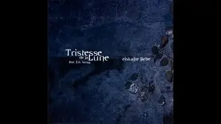 Tristesse De La Lune (Feat  Erk Aicrag) &ndash; Eiskalte Liebe  [2002] (FULL MCD)