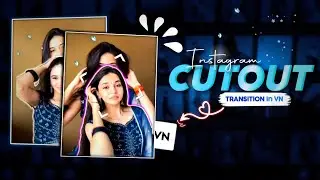 How To Edit Instagram Trending CUTOUT Transition In VN | Cutout Transition Edit In Vn