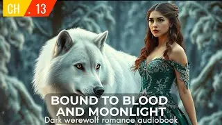 Dark Werewolf Romance book - READ-ALOUD - CH.13 |mated to the Alpha who killed my father| Audiobook