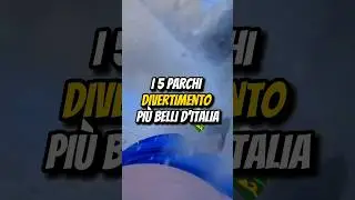 I 5 PARCHI DIVERTIMENTO PI&Ugrave; BELLI D&rsquo;ITALIA🎢