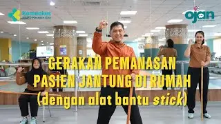 OJAN #33 - GERAKAN PEMANASAN UNTUK PASIEN JANTUNG DI RUMAH (Dengan Alat Bantu Stick)