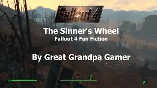 Fallout 4 Fan Fiction. The Sinner's Wheel.