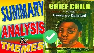 Grief Child - Lawrence Darmani (summary, themes and analysis of all chapters)