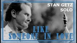 Like Someone In Love &ndash; Stan Getz Solo