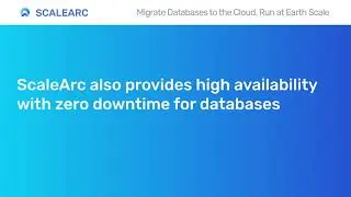 ScaleArc: Migrate Databases to Cloud, Run at Earth scale