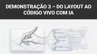 Demonstra&ccedil;&atilde;o 3 &ndash; Do Layout ao C&oacute;digo Vivo com IA