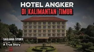 Hotel Angker di Kalimantan Timur