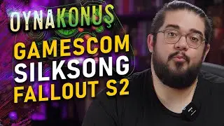 GAMESCOM, Silksong, Fallout Sezon 2 - OYNA KONUŞ 2534