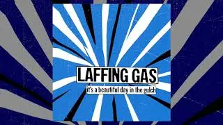 Laffing Gas - It's a Beautiful Day in the Gulch