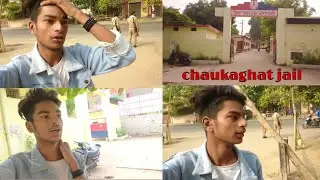 Chaukaghat jail Banaras | with Central jail Varanasi