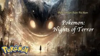 Pokemon Nights of Terror Chapters 181 to 200 | #Pokemon #Fanfic #Audiobook