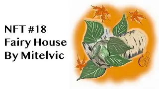 NFT Fairy House Creation Process | Collection Walking Through the Mystic Forest | By Mitelvic